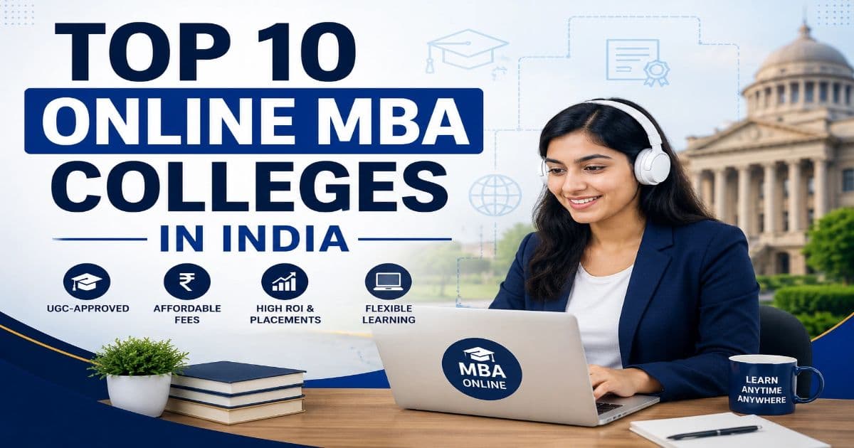 Top 10 Online MBA Universities in India: Rankings, Fees, Eligibility, Admission Process & More