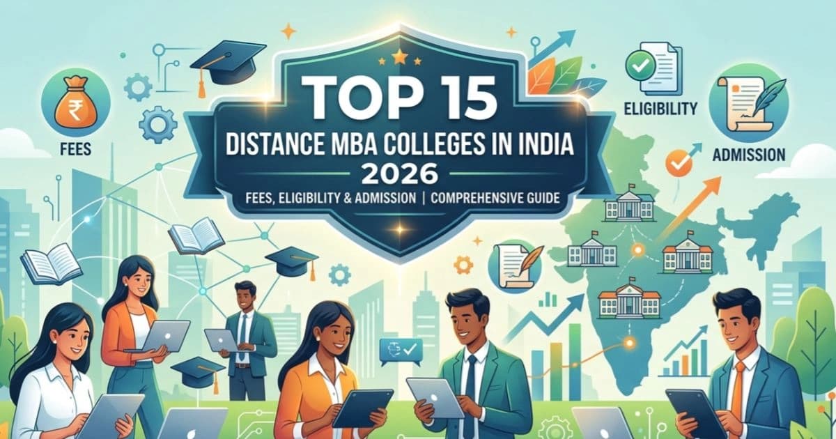 Top 15 Distance MBA Colleges in India 2026: Fees, Eligibility & Admission