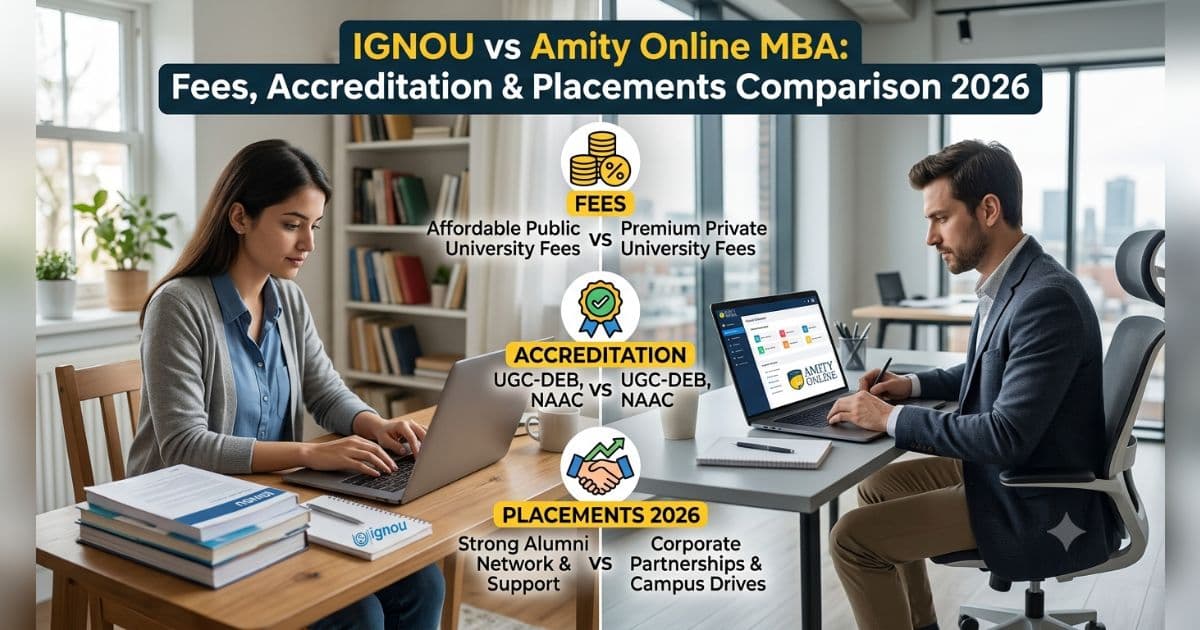 IGNOU vs Amity Online MBA: Fees, Accreditation & Placements Comparison 2026